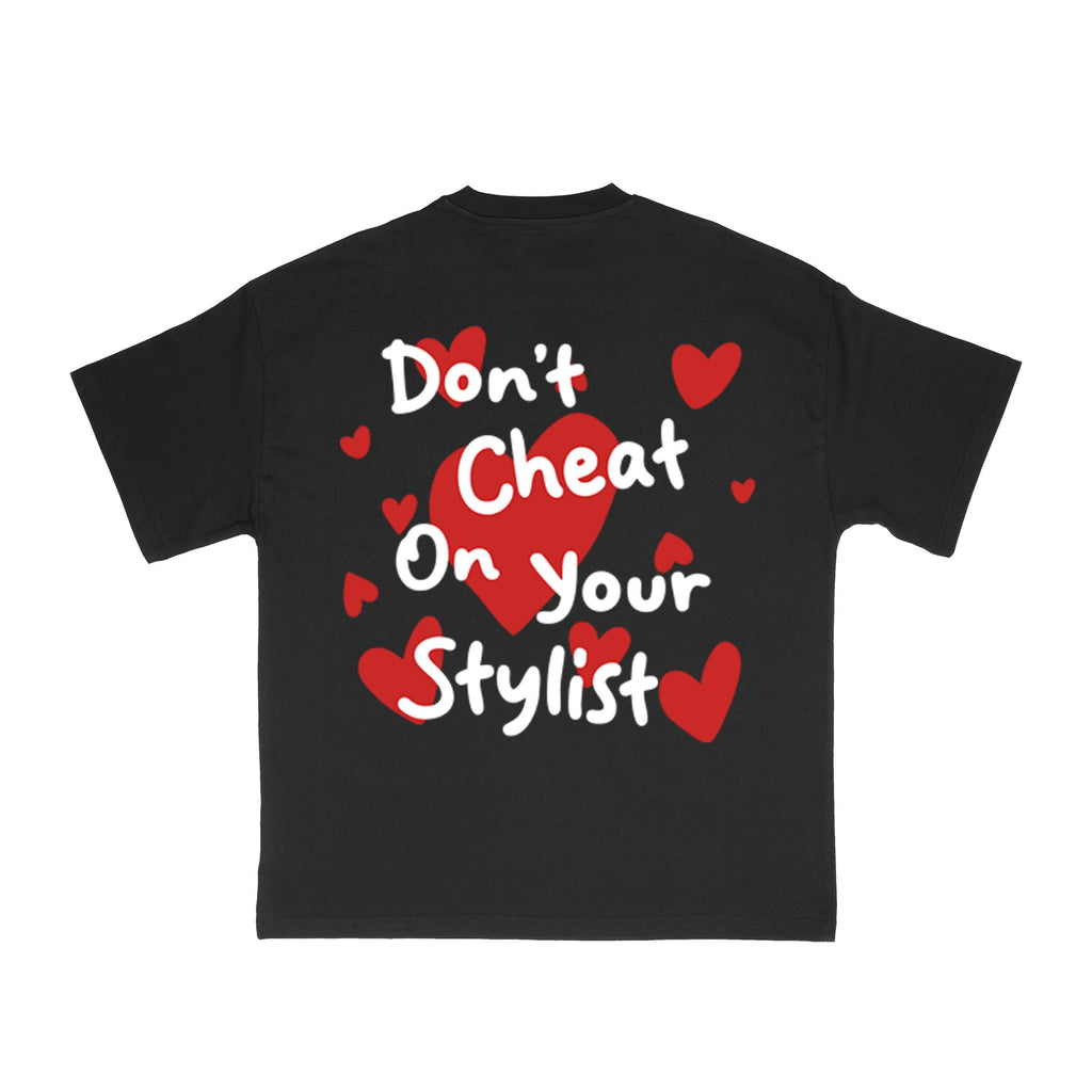 Don't Cheat On Your Stylist Tee - Black